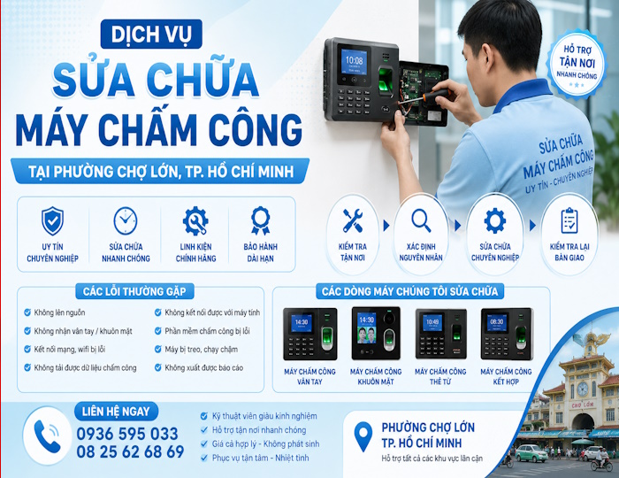 Dịch vụ sửa chữa máy chấm công tại phường Chợ Lớn, tp Hồ Chí Minh
